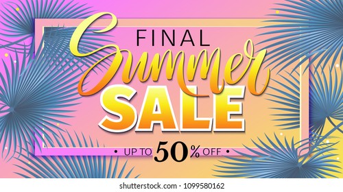  Summer sale banner with palm leaves and handwriting lettering. Soft romantic background for banner, poster, flyer, postcard, invitation, web site or griting card. Final Summer Sale text.