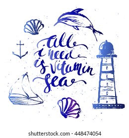Summer seaside design with ink drawing. Lighthouse, dolphin, boat and anchor with lettering. Vitamin sea slogan on grunge spots in blue colors.
