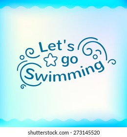 Summer sign, let us go swimming, retro typography, sea and beach logo on water background