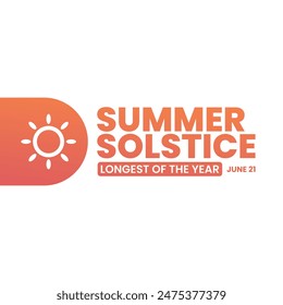 Summer solstice, longest of the year, June 21, suitable for social media post, card greeting, banner, template design, print, suitable for event, website, vector illustration, with sun illustration.