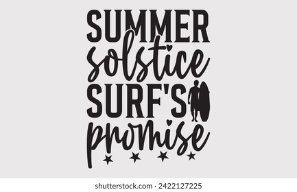 Summer Solstice Surf's Versprechen - Sommersaison, Surfen Hobbies T-Shirt Designs, es ist nie zu spät, um etwas Neues zu beginnen, Kalligrafie Motivationsgutes Zitate, für Poster, Vorlagen, Wand.