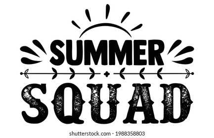 Summer squad- Hand drawn lettering phrase, Calligraphy t shirt design, Isolated on white background, svg Files for Cutting Cricut and Silhouette, EPS 10