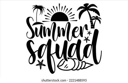 Summer squad - Summer T shirt Design, Hand drawn lettering and calligraphy, Svg Files for Cricut, Instant Download, Illustration for prints on bags, posters