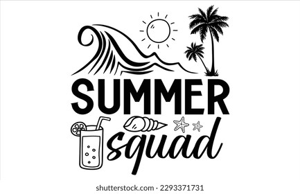 Summer squad - Summer T Shirt Design, Hand drawn lettering phrase, Cutting Cricut and Silhouette, card, Typography Vector illustration for poster, banner, flyer and mug.