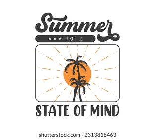 Summer is a State of mind, summer Vacation vector design with cauple of Palm tree. Beautiful summer background design collection Can be print on Sticker, Mug, T-Shirt and so on
