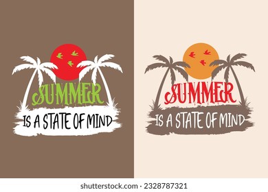 Summer Is A State Of Mind, Summer Vibes, Summer T-Shirt, Vacation Shirt, Family Shirt, Vacation Clothing, Beach Shirt, Summer Beach, Outdoor, Palm Tree 