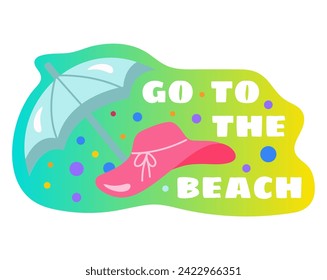 Summer sticker of colorful set. This charming sticker adorned with a Go to the beach message in a sunny cartoon design on a bright backdrop. Vector illustration.