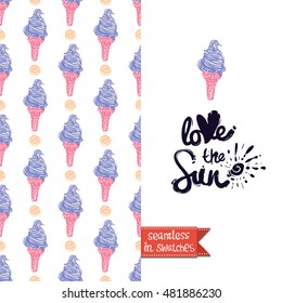 Summer style greeting card for vacation, inspired by ice-cream and sweet desserts. Seamless pattern with ice cream on one side. On another art element with lettering: love the sun.