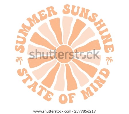 Summer Sunshine, State of Mind, Here come the sun. Summer vibes artwork. Sunshine paradise graphic print design. Surf club design. Beach Sunset modern abstract art.