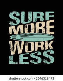 Summer Surfing T-shirt Design Surf More Work Less