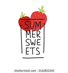 Summer sweets. Funny food puns phrase. Hand drawn cartoon cute illustration with strawberry for stickers, posters, wall art.