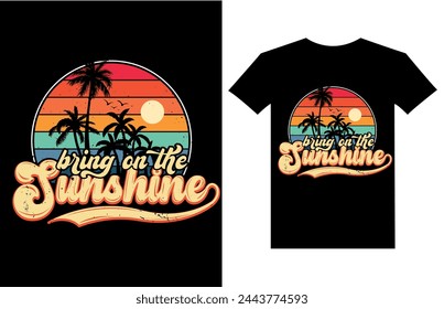 Summer t shirt Best quote Bring on the sunshine typography, vector, retro-vintage, t-shirt design template. Unique grunge Vectors graphic illustration Summer shirt ready for print and other uses.