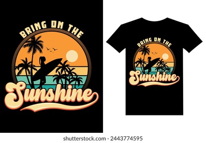 Summer t shirt Best quote Bring on the sunshine typography, vector, retro-vintage, t-shirt design template. Unique grunge Vectors graphic illustration Summer shirt ready for print and other uses.