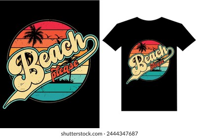 Summer t shirt Best quote beach please typography, vector, retro-vintage, t-shirt design template. Unique grunge Vectors graphic illustration Summer shirt ready for print and other uses.