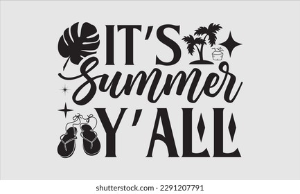 It’s summer y’all- Summer T shirt Design, Handmade calligraphy vector illustration, Svg Files for Cricut, greeting card template with typography text, EPS 10