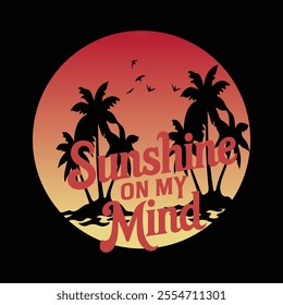 Summer T shirt Design,Sunshine on my Mind T shirt Design