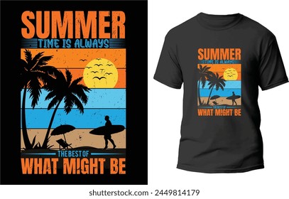 Summer time is always the best of what might be t-shirt design