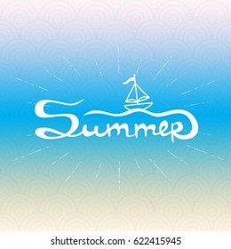 Summer time background with boat on the waves. Hand lettering inspirational poster with pattern