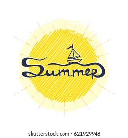 Summer time background with  little ship on the waves and sun. Hand lettering inspirational poster.