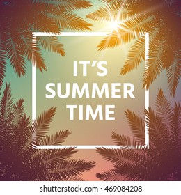 It's summer time background with palm and frame. Vector background for banner, poster, flyer, card, postcard, cover, brochure.