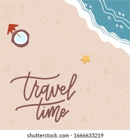 Summer Time banner. Flat sand and sea texture. Season vacation, weekend, holiday logo. Happy shiny Day. Vector Lettering on sand with coconut cocktail. Tpo view vector illustration. Traveling poster