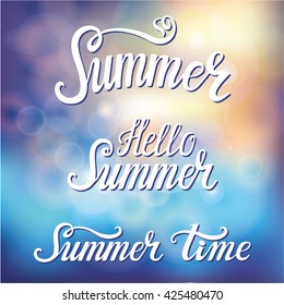 Summer time calligraphic design set.Hello summer inscription.Vector hand drawn lettering.Blurred bokeh background.Holidays card,season party poster,title,banner.Typographic design template