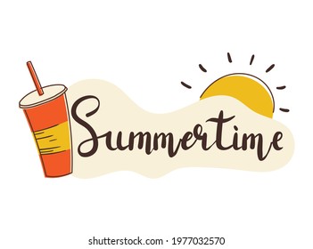 Summer time card template with hand drawn lettering. Cartoon sticker with an inscription, a plastic glass with juice or soda, and a picture of the sun. Holiday design element.