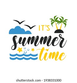 It’s summer time funny slogan inscription. Vector summer quotes. Illustration for prints on t-shirts and bags, posters, cards. Isolated on white background. Inspirational phrase.