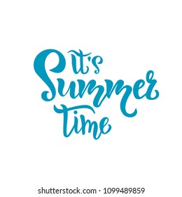 Its Summer time hand drawn inspirational lettering quote postcard, T-shirt design print, logo, template, banner, sticker. Vector illustration