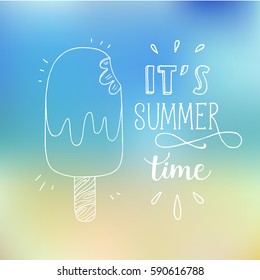 It's summer time hand drawn lettering. Vector illustration with hand drawn ice cream and lettering.