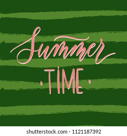 Summer time -  hand lettering vector on the background of green stripes with a brush.