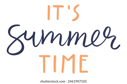Its summer time handwritten typography, hand lettering quote, text. Hand drawn style vector illustration, isolated. Summer design element, clip art, seasonal print, holidays, vacations, pool, beach