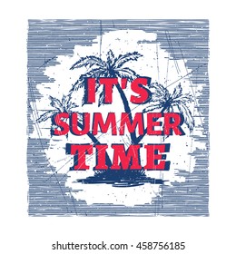It's Summer Time. Ink hand drawn Illustration with grunge palm trees for prints on t-shirts, bags, posters. Summer print design