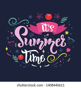 Its summer time lettering quote, text with flowers on background. Season Typography Design for holiday invitation, banner, card, poster, placard, flyer