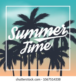 Summer Time poster. Text with frame on palm trees silhouettes. Vector illustration.