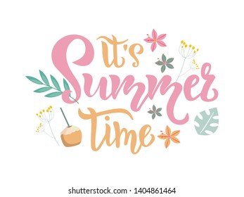 Its Summer time season inscription, lettering text with tropical elements. Typography quote for greeting card, poster, flyer. Vector illustration.