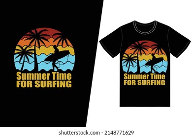 Summer Time for Surfing T-shirt design. Summer t-shirt design vector. For t-shirt print and other uses.