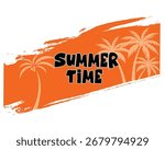Summer time text on bright orange brush stroke background with tropical palm tree silhouette, creative seasonal holiday design for beach, vacation, travel, party, and festive themes.