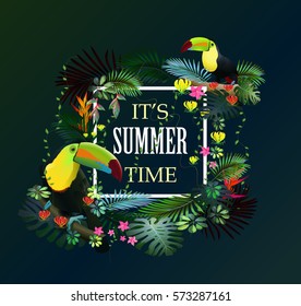 it's summer time. Tropical summer  quote with tropic forest and Toucans in the tropical forest of exotic flowers background.