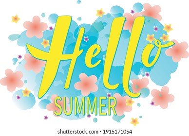 Summer time vector design. Handwritten text Hello Summer on watercolor and flower background. Script hand writing template, flyer, banner, poster, text card invitation. Background. Lettering. EPS 10.