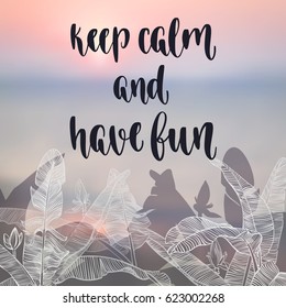 Summer travel inspiration quote. Modern calligraphy style handwritten lettering with decorative banana palm leaves on blur sunset background. Vector illustration for cards, leaflets or banners.