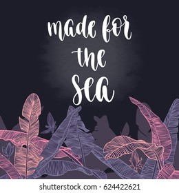 Summer travel inspiration quote. Modern calligraphy style handwritten lettering with decorative palm leaves. Vector illustration for cards, leaflets or banners on chalkboard background.