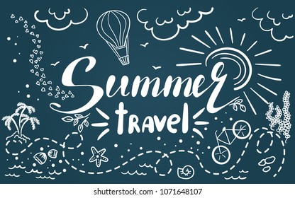 Summer travel. Inspirational quote. Hand drawn illustration with hand lettering on chalkboard. Vector illustration. Perfect for greeting card, postcard, print, banner.