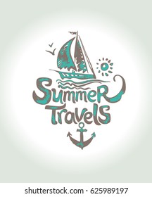 Summer Travels. Hand drawn logo with sailing yacht. Vector template for card, poster, invitation, t-shirt and more. 