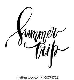 Summer Trip card. Hand drawn lettering background. Ink illustration. Modern brush calligraphy. Isolated on white background. 