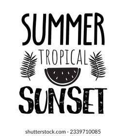 summer tropical sunset SVG t-shirt design, summer SVG, summer quotes , waves SVG, beach, summer time  SVG, Hand drawn vintage illustration with lettering and decoration elements svg
