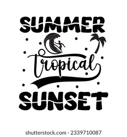summer tropical sunset SVG t-shirt design, summer SVG, summer quotes , waves SVG, beach, summer time  SVG, Hand drawn vintage illustration with lettering and decoration elements svg