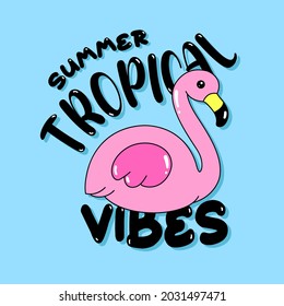 SUMMER TROPICAL VIBES LETTERING, ILLUSTRATION OF A FLAMINGO BIRD, SLOGAN PRINT VECTOR