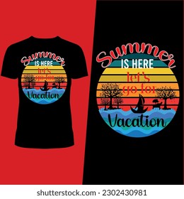 Summer T-shirt  Design ,Summer Is Here  Let's go for Vacation 