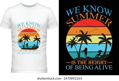 Summer tshirt design
Summer Tshirt Women
Summer tshirt men
we know summer is the height of being alive